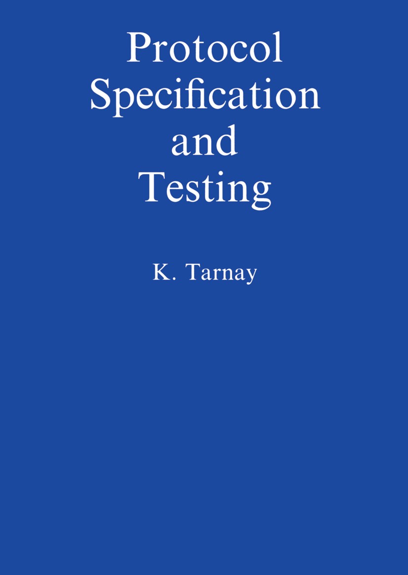 Titlebook: Protocol Specification and Testing; K. Tarnay Book 1991 Katie Tarnay 1991 communication.communication network.computer.model.network Titlebook: Protocol Specification and Testing; K. Tarnay Book 1991 Katie Tarnay 1991 communication.communication network.computer.model.network