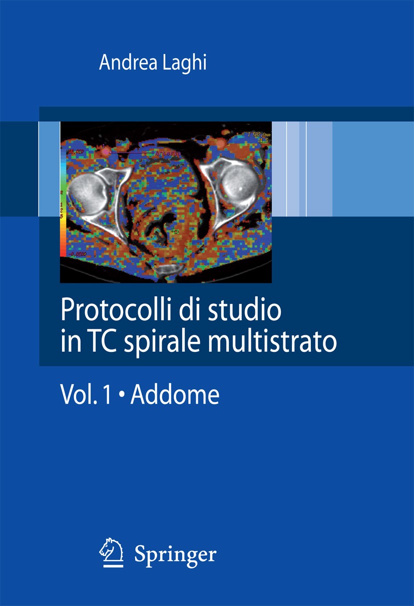 Titlebook: Protocolli di studio in TC spirale multistrato; Volume 1 - Addome Andrea Laghi Book 2008 Springer-Verlag Milan 2008 Carcinoma.Flusso di ini Titlebook: Protocolli di studio in TC spirale multistrato; Volume 1 - Addome Andrea Laghi Book 2008 Springer-Verlag Milan 2008 Carcinoma.Flusso di ini