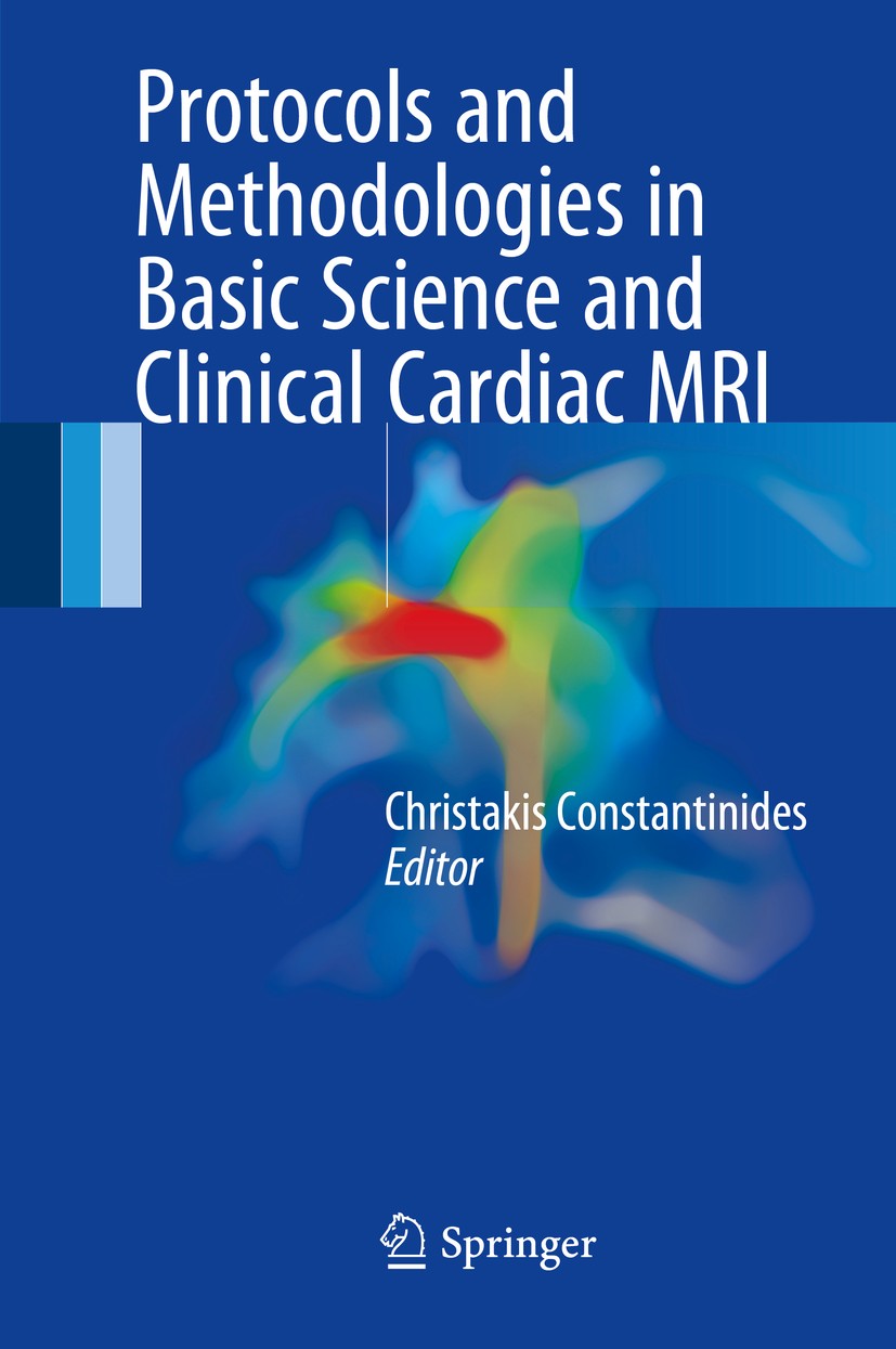 Titlebook: Protocols and Methodologies in Basic Science and Clinical Cardiac MRI; Christakis Constantinides Book 2018 Springer International Publishi Titlebook: Protocols and Methodologies in Basic Science and Clinical Cardiac MRI; Christakis Constantinides Book 2018 Springer International Publishi