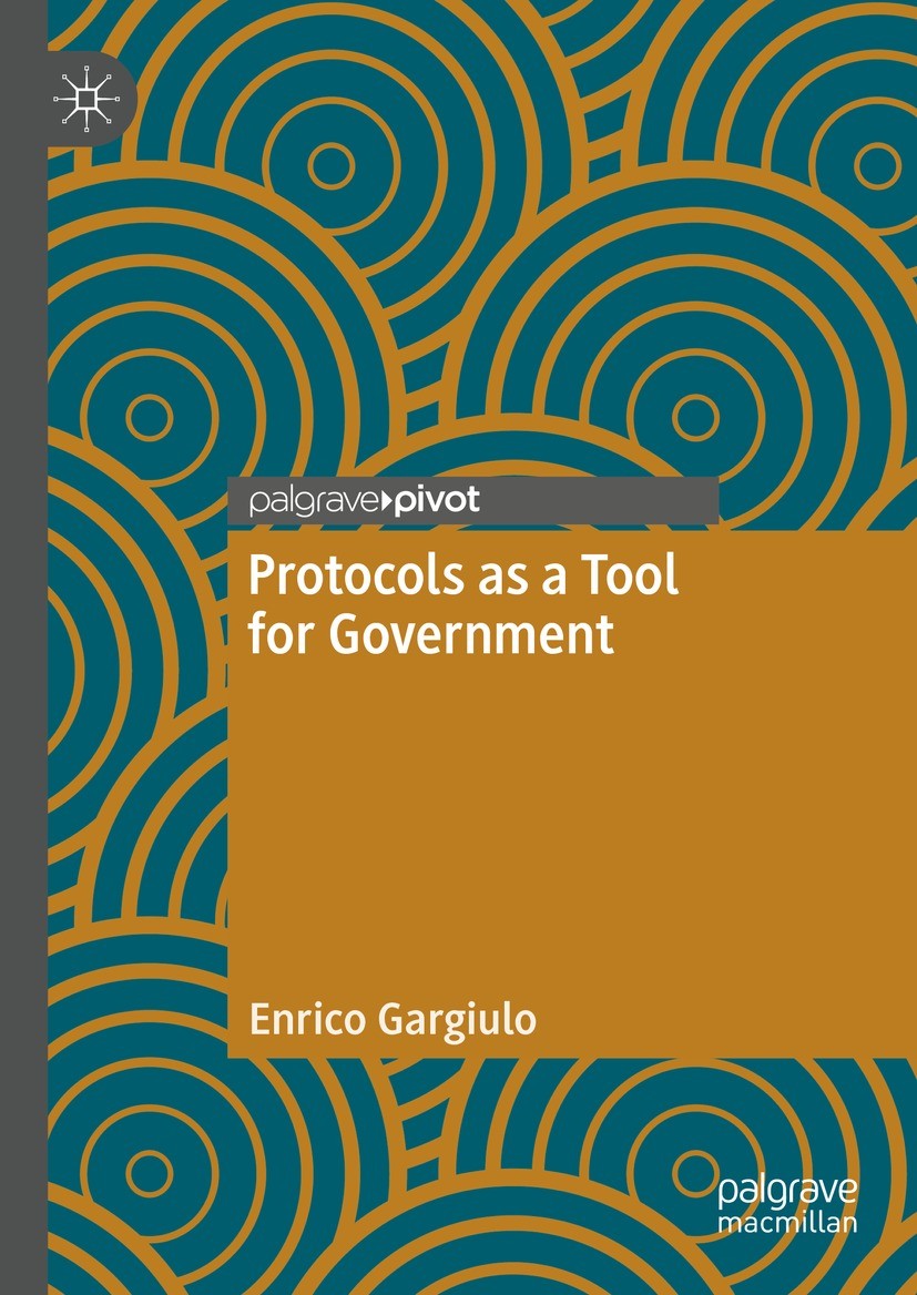 Titlebook: Protocols as a Tool for Government; Enrico Gargiulo Book 2023 The Author(s) 2023 protocols.governmentality.law-like devices.emergency powe Titlebook: Protocols as a Tool for Government; Enrico Gargiulo Book 2023 The Author(s) 2023 protocols.governmentality.law-like devices.emergency powe