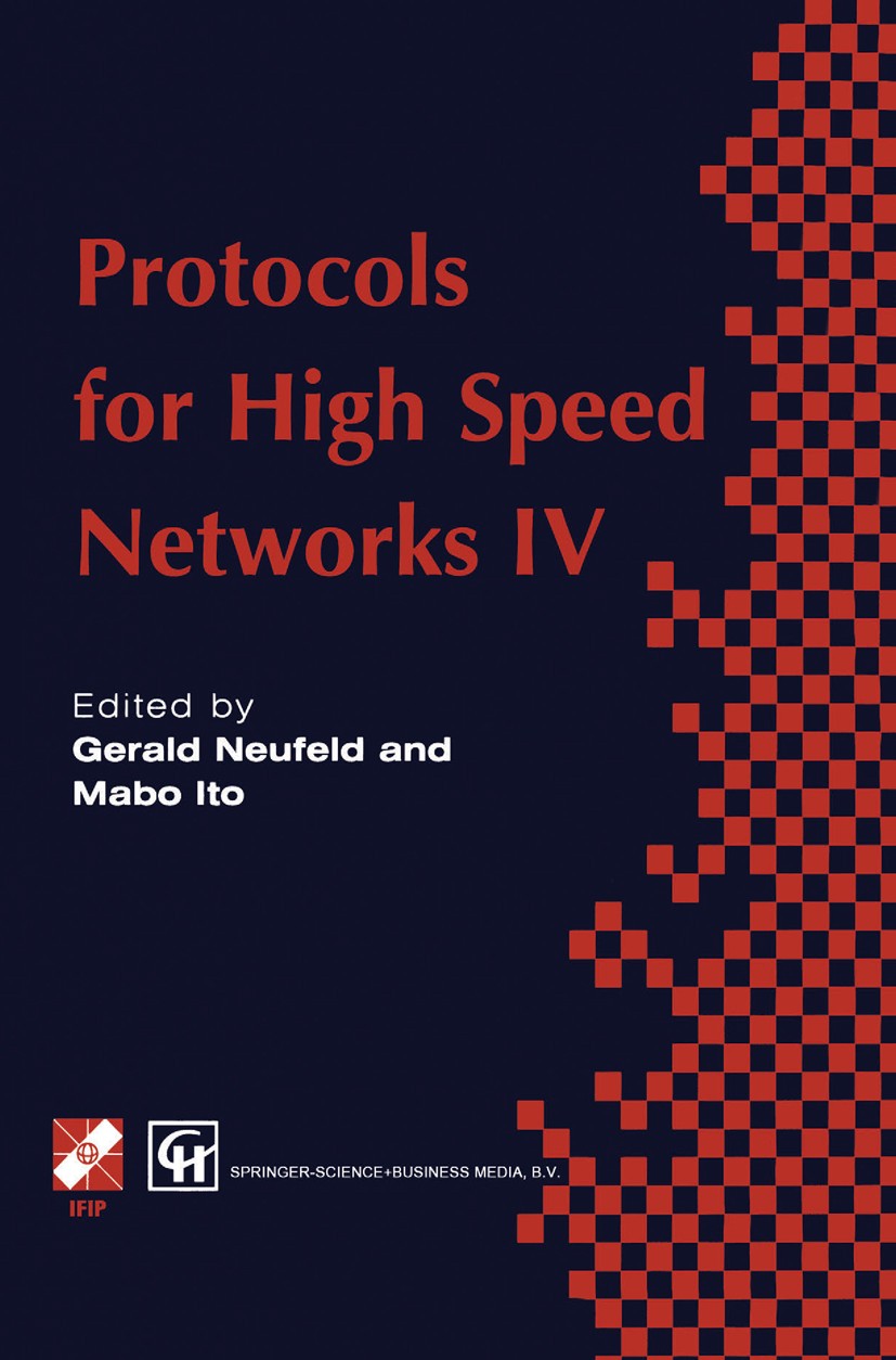 Titlebook: Protocols for High Speed Networks IV; Gerald Neufield,Mabo Ito Book 1995 IFIP International Federation for Information Processing 1995 Qua Titlebook: Protocols for High Speed Networks IV; Gerald Neufield,Mabo Ito Book 1995 IFIP International Federation for Information Processing 1995 Qua
