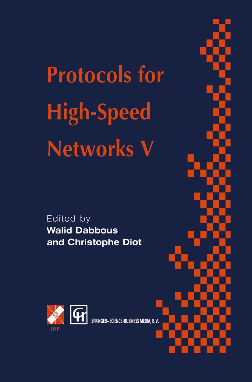 Titlebook: Protocols for High-Speed Networks V; TC6 WG6.1/6.4 Fifth Walid Dabbous,Christophe Diot Book 1997 IFIP International Federation for Informa Titlebook: Protocols for High-Speed Networks V; TC6 WG6.1/6.4 Fifth Walid Dabbous,Christophe Diot Book 1997 IFIP International Federation for Informa