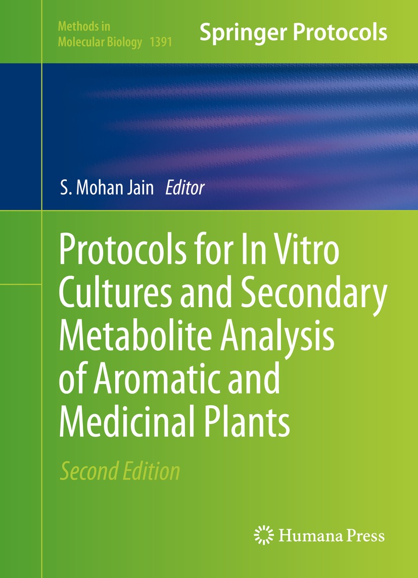 Titlebook: Protocols for In Vitro Cultures and Secondary Metabolite Analysis of Aromatic and Medicinal Plants, ; S.Mohan Jain Book 2016Latest edition Titlebook: Protocols for In Vitro Cultures and Secondary Metabolite Analysis of Aromatic and Medicinal Plants, ; S.Mohan Jain Book 2016Latest edition