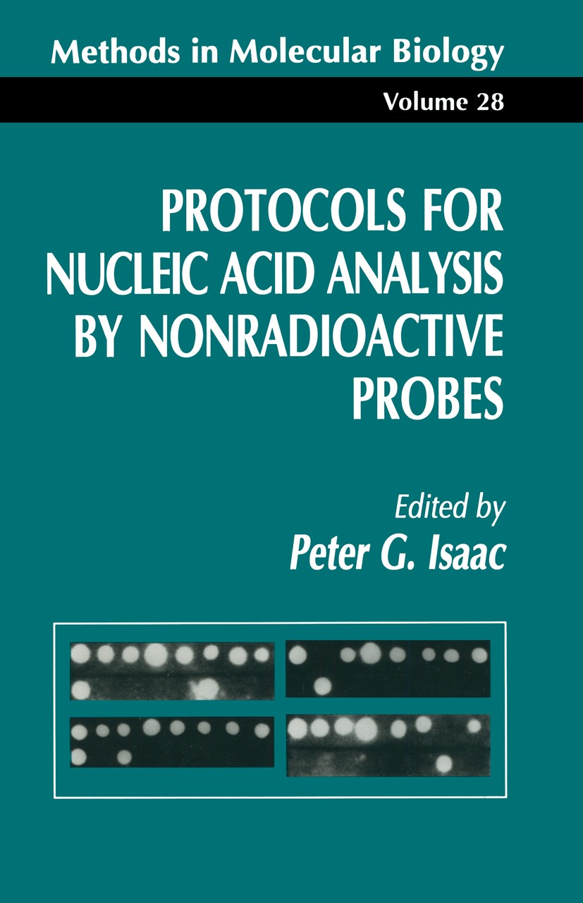 Titlebook: Protocols for Nucleic Acid Analysis by Nonradioactive Probes; Peter G. Isaac Book 19941st edition Springer-Verlag Berlin Heidelberg 1994 Titlebook: Protocols for Nucleic Acid Analysis by Nonradioactive Probes; Peter G. Isaac Book 19941st edition Springer-Verlag Berlin Heidelberg 1994