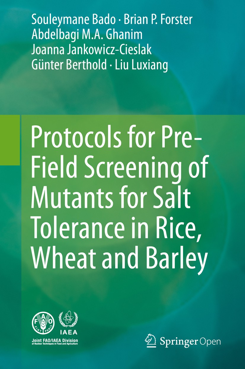 Titlebook: Protocols for Pre-Field Screening of Mutants for Salt Tolerance in Rice, Wheat and Barley; Souleymane Bado,Brian P. Forster,Liu Luxiang Bo Titlebook: Protocols for Pre-Field Screening of Mutants for Salt Tolerance in Rice, Wheat and Barley; Souleymane Bado,Brian P. Forster,Liu Luxiang Bo