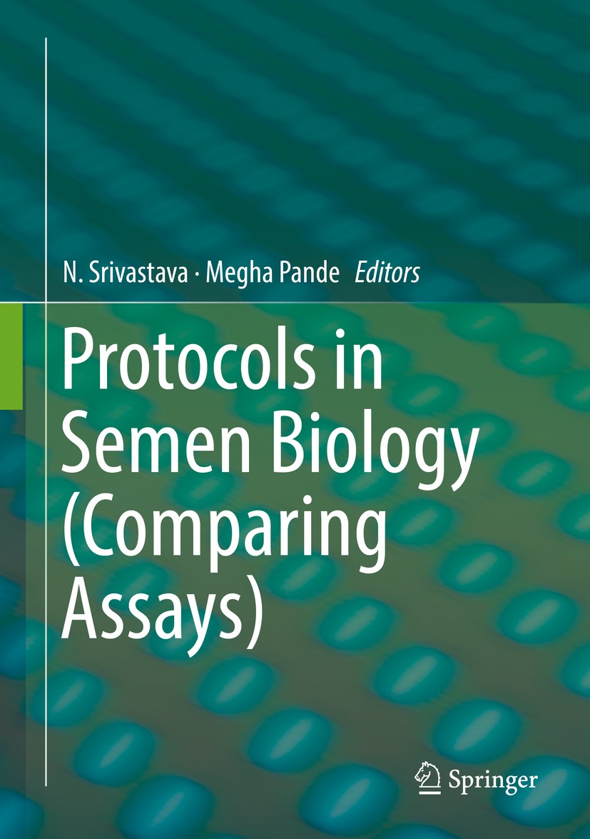 Titlebook: Protocols in Semen Biology (Comparing Assays); N. Srivastava,Megha Pande Book 2017 Springer Nature Singapore Pte Ltd. 2017 Protocol.Semen. Titlebook: Protocols in Semen Biology (Comparing Assays); N. Srivastava,Megha Pande Book 2017 Springer Nature Singapore Pte Ltd. 2017 Protocol.Semen.