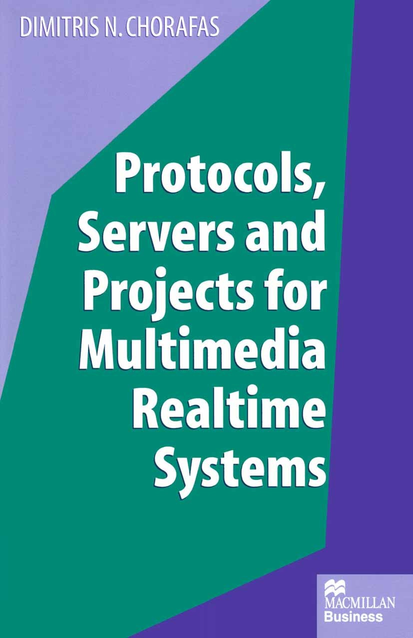 Titlebook: Protocols, Servers and Projects for Multimedia Realtime Systems; Dimitris N. Chorafas Book 1997 Dimitris N. Chorafas 1997 business.communi Titlebook: Protocols, Servers and Projects for Multimedia Realtime Systems; Dimitris N. Chorafas Book 1997 Dimitris N. Chorafas 1997 business.communi