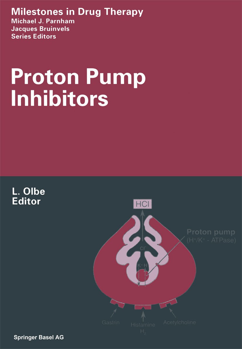 Titlebook: Proton Pump Inhibitors; Lars Olbe Book 1999 Birkhäuser Verlag 1999 diseases.drug.helicobacter pylori.pharmacology.quality of life.research Titlebook: Proton Pump Inhibitors; Lars Olbe Book 1999 Birkhäuser Verlag 1999 diseases.drug.helicobacter pylori.pharmacology.quality of life.research