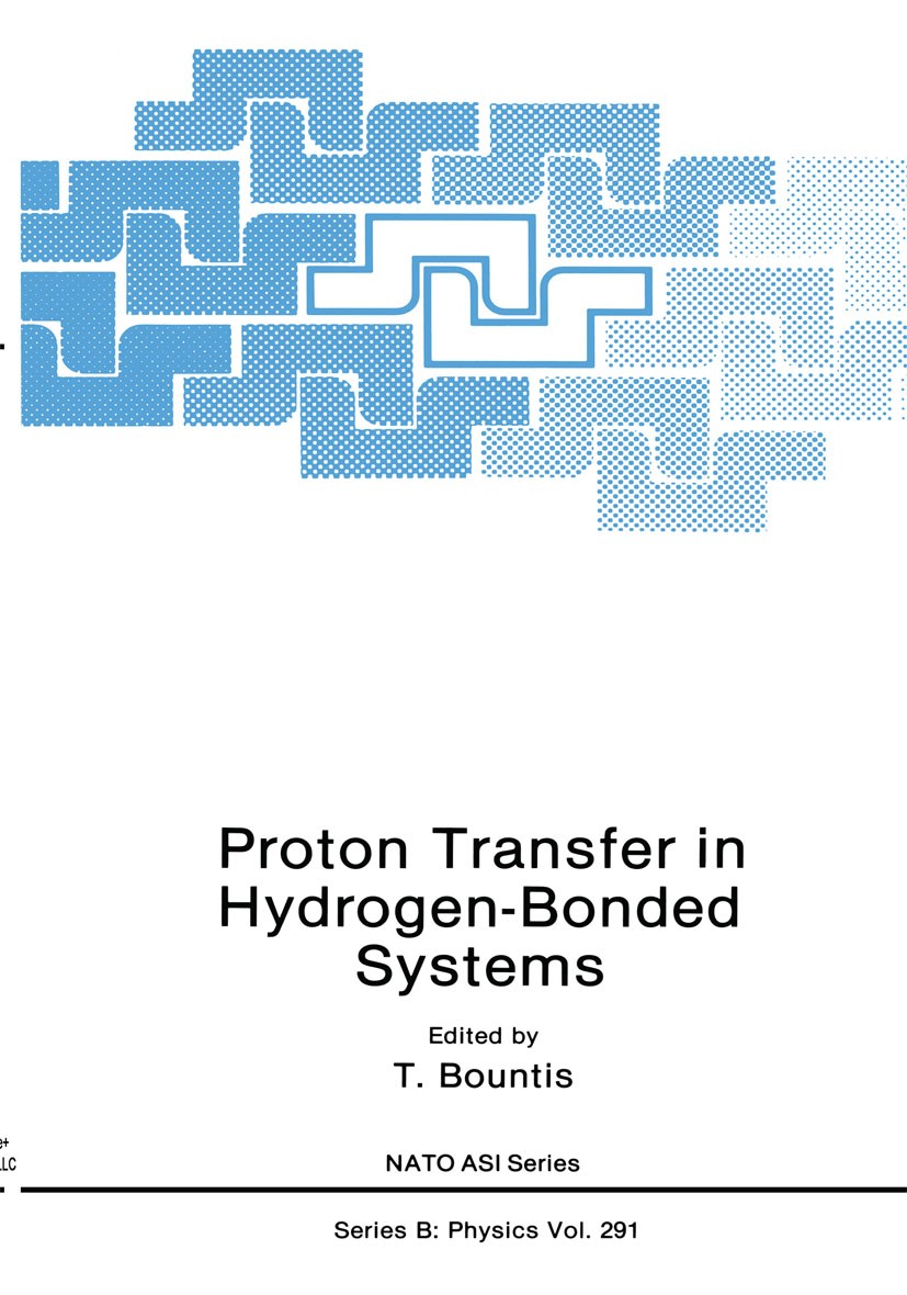 Titlebook: Proton Transfer in Hydrogen-Bonded Systems; T. Bountis Book 1992 Springer Science+Business Media New York 1992 biochemistry.biology.molecu Titlebook: Proton Transfer in Hydrogen-Bonded Systems; T. Bountis Book 1992 Springer Science+Business Media New York 1992 biochemistry.biology.molecu