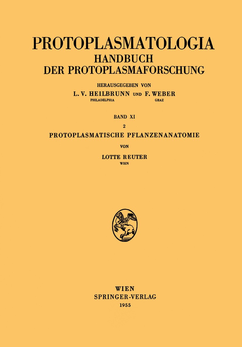 Titlebook: Protoplasmatische Pflanzenanatomie;  Lotte Reuter Book 1955 Springer-Verlag in Vienna 1955 Algen.Anatomie.Cytoplasma.Gewebe.Mitochondrien.M