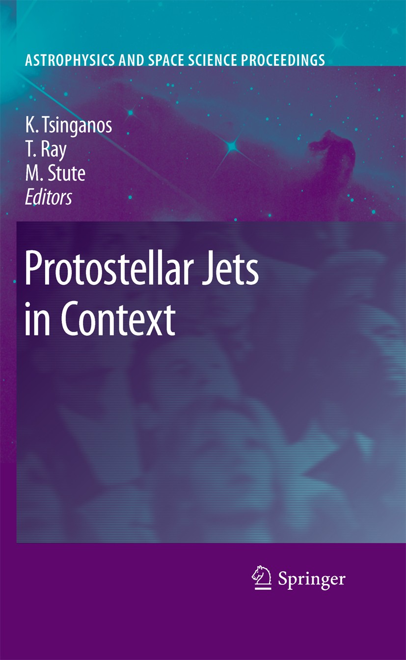 Titlebook: Protostellar Jets in Context; Kanaris Tsinganos,Tom Ray,Matthias Stute Conference proceedings 2009 Springer-Verlag Berlin Heidelberg 2009 Titlebook: Protostellar Jets in Context; Kanaris Tsinganos,Tom Ray,Matthias Stute Conference proceedings 2009 Springer-Verlag Berlin Heidelberg 2009