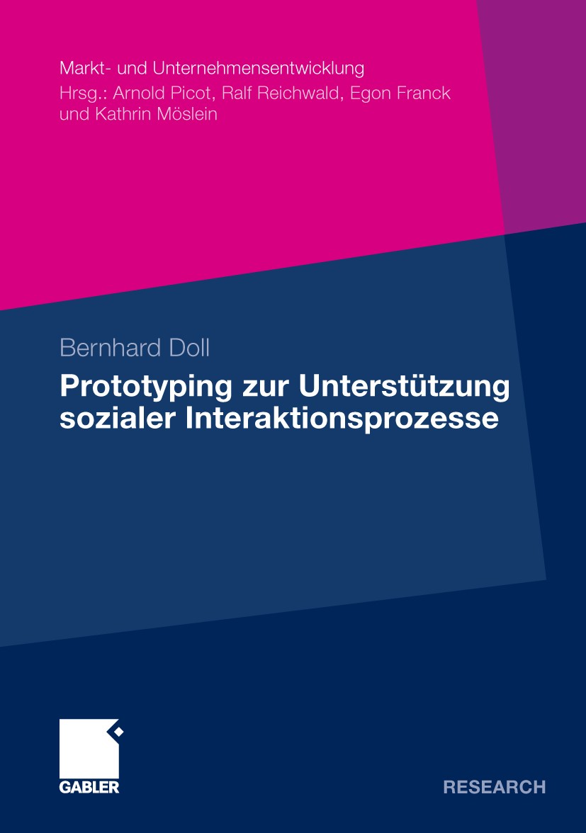 Titlebook: Prototyping zur Unterstützung sozialer Interaktionsprozesse; Bernhard Doll Book 2009 Gabler Verlag | Springer Fachmedien Wiesbaden GmbH, W Titlebook: Prototyping zur Unterstützung sozialer Interaktionsprozesse; Bernhard Doll Book 2009 Gabler Verlag | Springer Fachmedien Wiesbaden GmbH, W