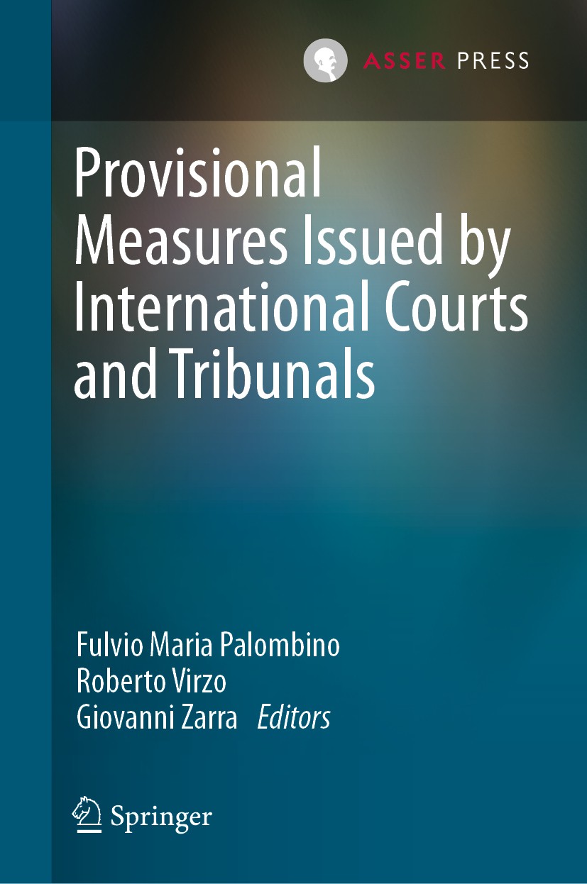 Titlebook: Provisional Measures Issued by International Courts and Tribunals; Fulvio Maria Palombino,Roberto Virzo,Giovanni Zarr Book 2021 T.M.C. Ass Titlebook: Provisional Measures Issued by International Courts and Tribunals; Fulvio Maria Palombino,Roberto Virzo,Giovanni Zarr Book 2021 T.M.C. Ass