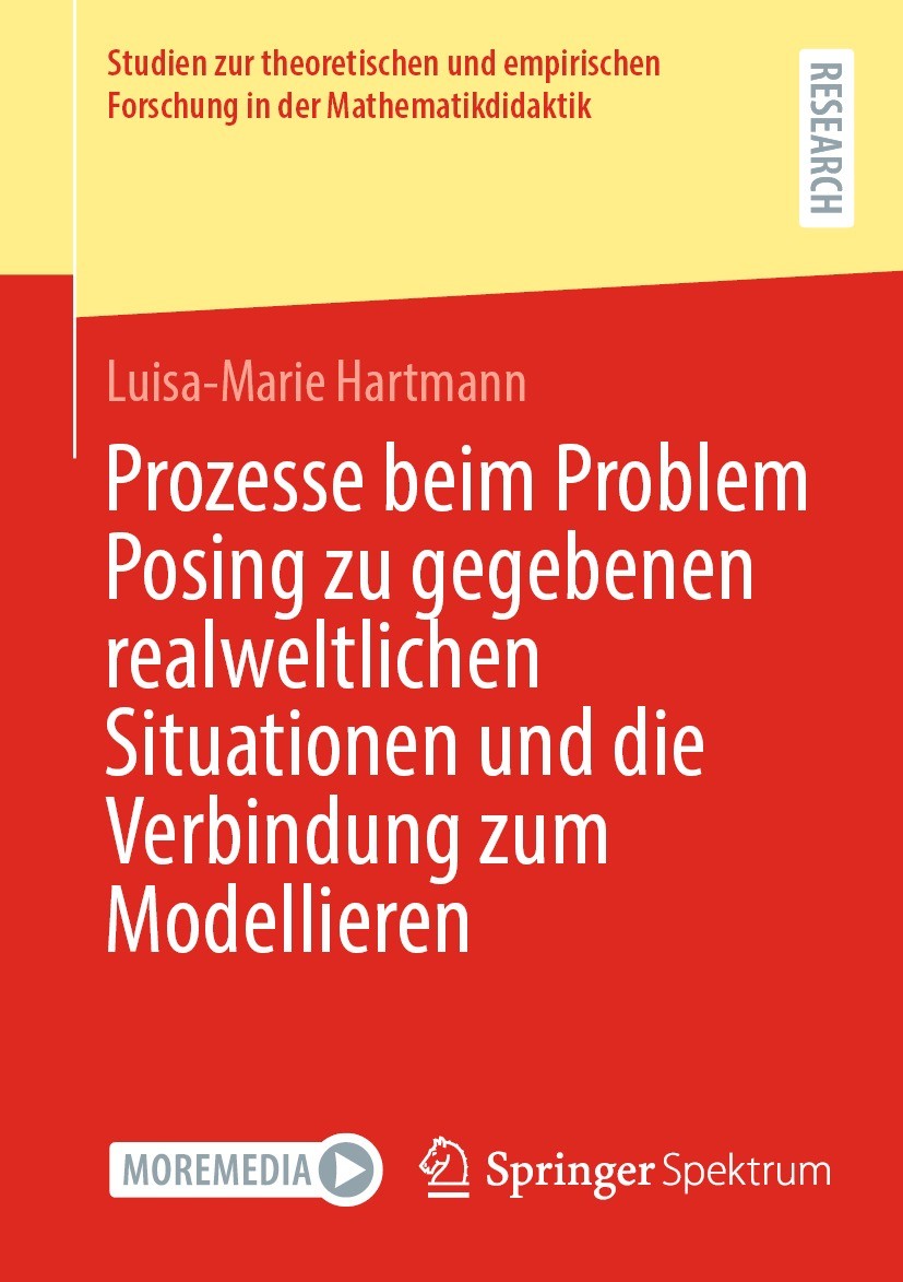 Titlebook: Prozesse beim Problem Posing zu gegebenen realweltlichen Situationen und die Verbindung zum Modellie; Luisa-Marie Hartmann Book 2023 Der/d Titlebook: Prozesse beim Problem Posing zu gegebenen realweltlichen Situationen und die Verbindung zum Modellie; Luisa-Marie Hartmann Book 2023 Der/d
