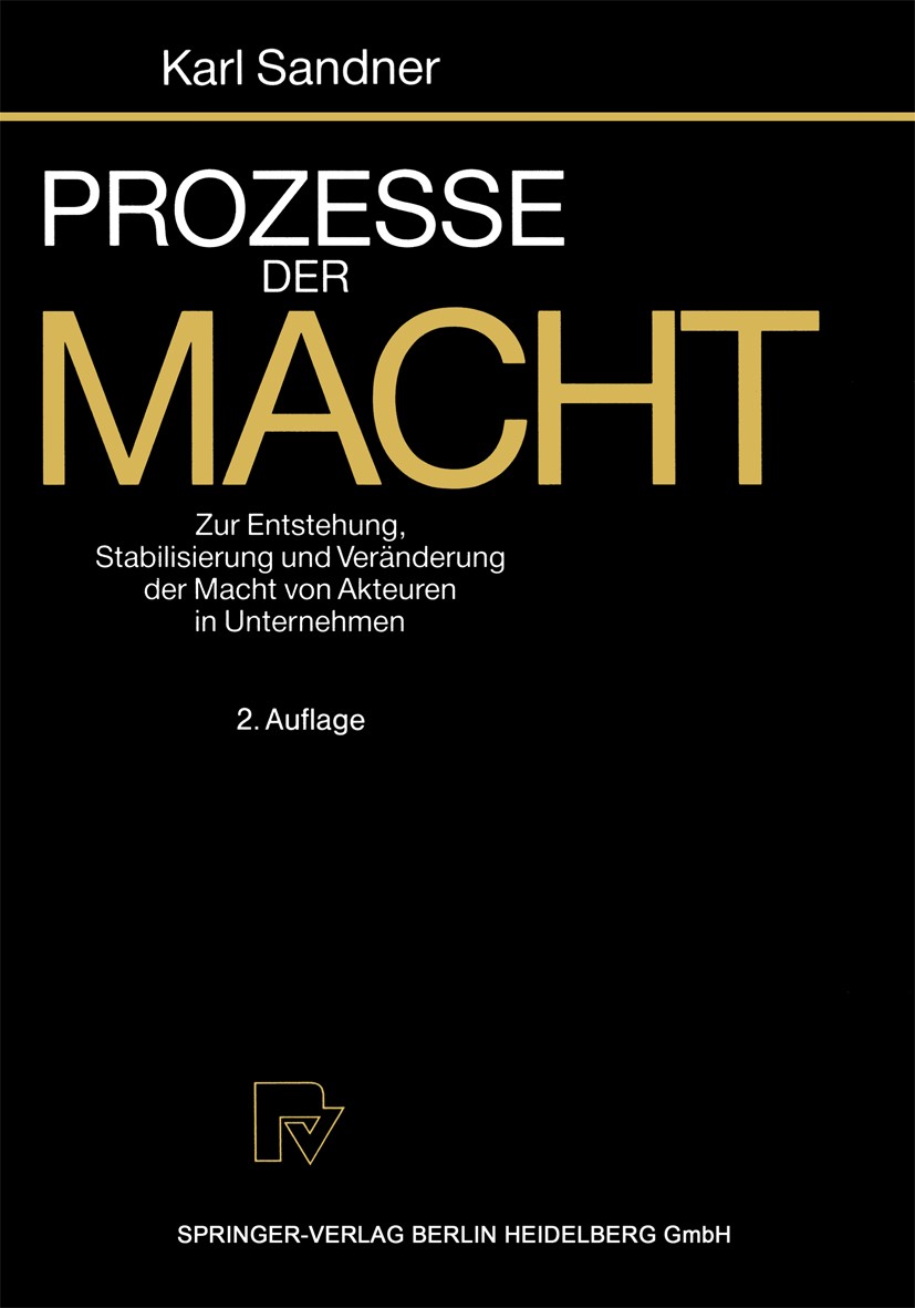 Titlebook: Prozesse der Macht; Zur Entstehung, Stab Karl Sandner Book 1993Latest edition Physica-Verlag Heidelberg 1993 Betriebswirtschaft.Betriebswir Titlebook: Prozesse der Macht; Zur Entstehung, Stab Karl Sandner Book 1993Latest edition Physica-Verlag Heidelberg 1993 Betriebswirtschaft.Betriebswir