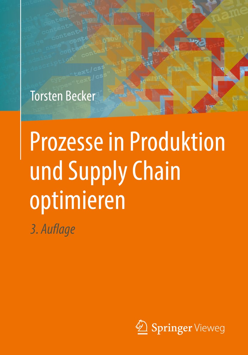 Titlebook: Prozesse in Produktion und Supply Chain optimieren; Torsten Becker Textbook 2018Latest edition Springer-Verlag GmbH Deutschland 2018 EGT.F Titlebook: Prozesse in Produktion und Supply Chain optimieren; Torsten Becker Textbook 2018Latest edition Springer-Verlag GmbH Deutschland 2018 EGT.F