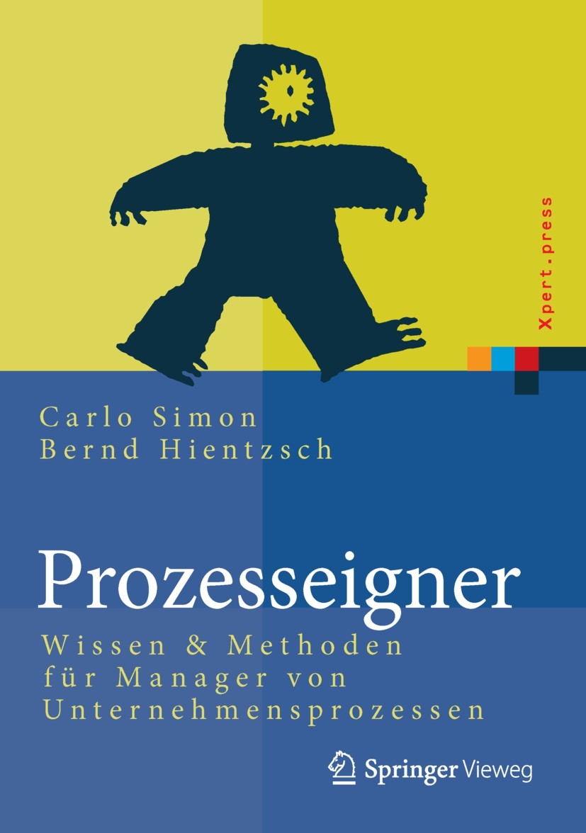 Titlebook: Prozesseigner; Wissen & Methoden fü Carlo Simon,Bernd Hientzsch Book 2014 Springer Fachmedien Wiesbaden 2014 Change Management.Geschäftspro Titlebook: Prozesseigner; Wissen & Methoden fü Carlo Simon,Bernd Hientzsch Book 2014 Springer Fachmedien Wiesbaden 2014 Change Management.Geschäftspro