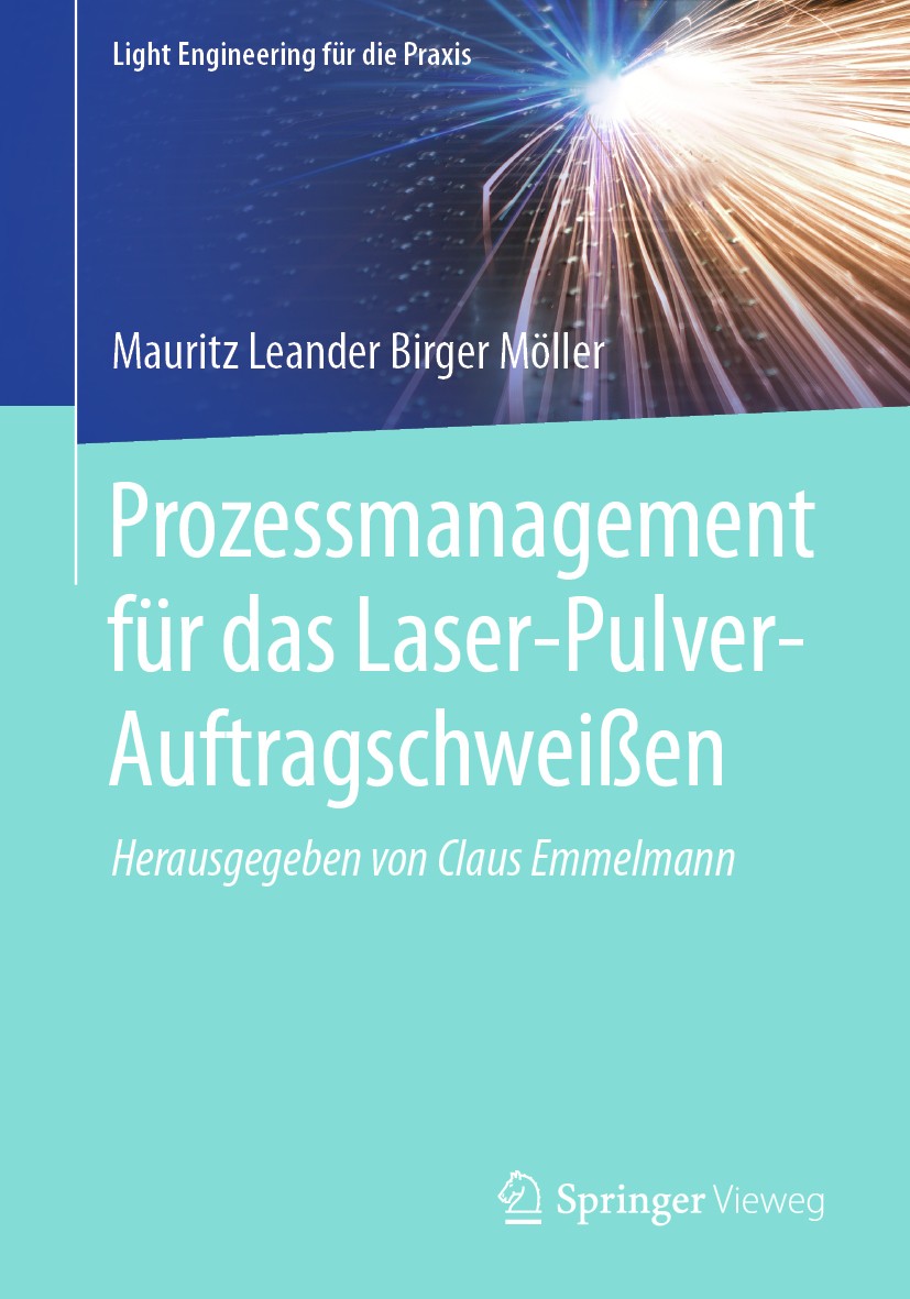 Titlebook: Prozessmanagement für das Laser-Pulver-Auftragschweißen; Mauritz Leander Birger Möller Book 2021 Der/die Herausgeber bzw. der/die Autor(en Titlebook: Prozessmanagement für das Laser-Pulver-Auftragschweißen; Mauritz Leander Birger Möller Book 2021 Der/die Herausgeber bzw. der/die Autor(en