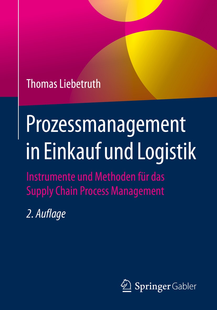Titlebook: Prozessmanagement in Einkauf und Logistik; Instrumente und Meth Thomas Liebetruth Book 20202nd edition Der/die Herausgeber bzw. der/die Aut Titlebook: Prozessmanagement in Einkauf und Logistik; Instrumente und Meth Thomas Liebetruth Book 20202nd edition Der/die Herausgeber bzw. der/die Aut