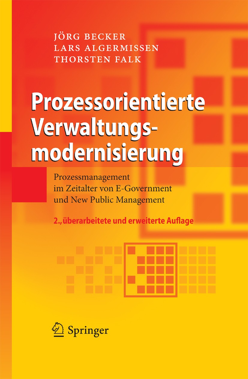 Titlebook: Prozessorientierte Verwaltungsmodernisierung; Prozessmanagement im Jörg Becker,Lars Algermissen,Thorsten Falk Book Aug 20092nd edition Spri Titlebook: Prozessorientierte Verwaltungsmodernisierung; Prozessmanagement im Jörg Becker,Lars Algermissen,Thorsten Falk Book Aug 20092nd edition Spri