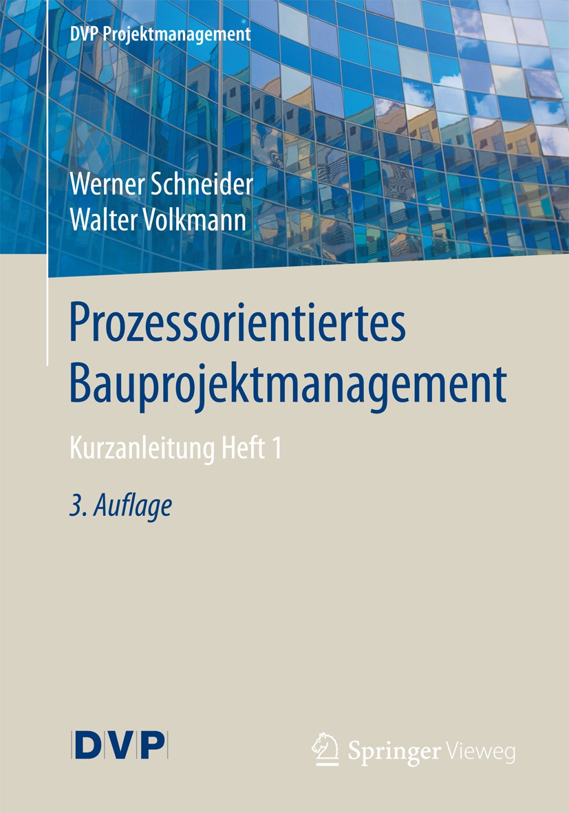 Titlebook: Prozessorientiertes Bauprojektmanagement; Kurzanleitung Heft 1 Werner Schneider,Walter Volkmann Book 2017Latest edition Springer-Verlag Gmb Titlebook: Prozessorientiertes Bauprojektmanagement; Kurzanleitung Heft 1 Werner Schneider,Walter Volkmann Book 2017Latest edition Springer-Verlag Gmb
