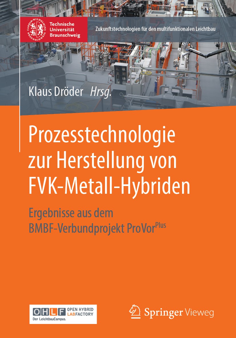 Titlebook: Prozesstechnologie zur Herstellung von FVK-Metall-Hybriden; Ergebnisse aus dem B Klaus Dröder Book 2020 Springer-Verlag GmbH Deutschland, e Titlebook: Prozesstechnologie zur Herstellung von FVK-Metall-Hybriden; Ergebnisse aus dem B Klaus Dröder Book 2020 Springer-Verlag GmbH Deutschland, e