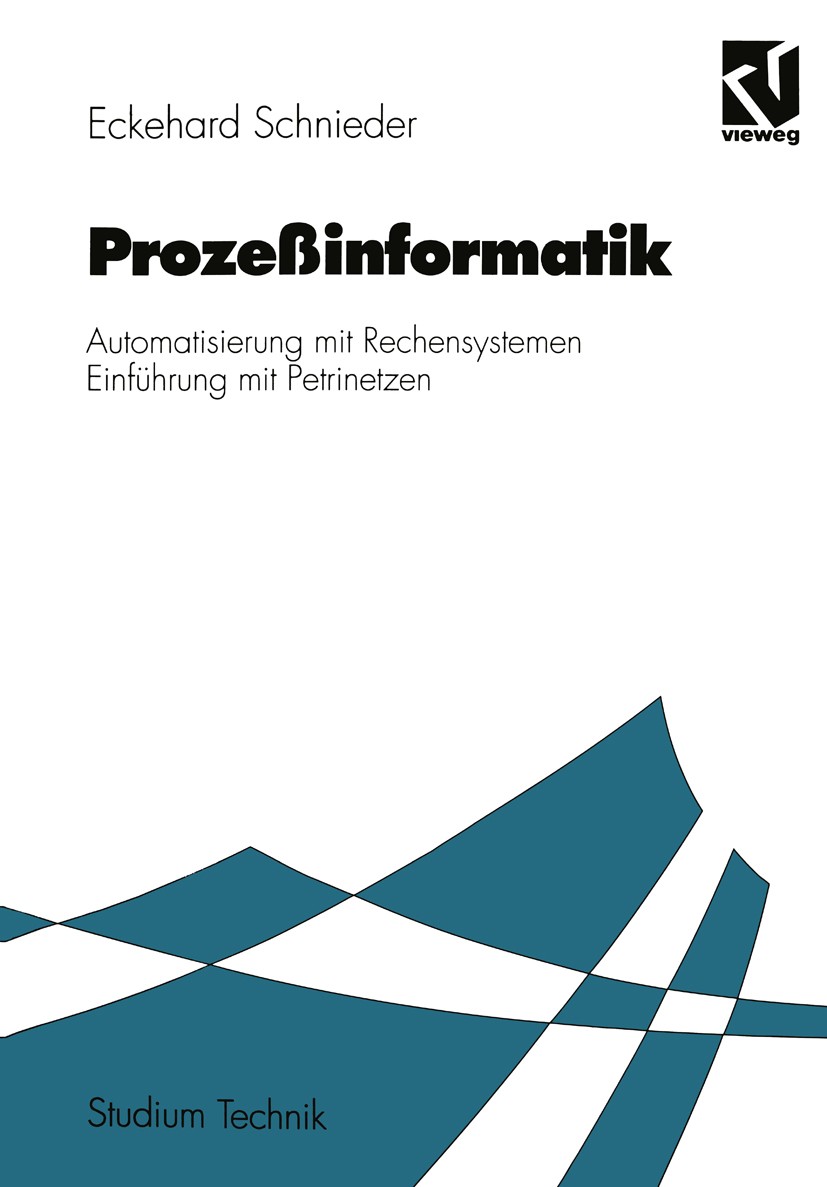 Titlebook: Prozeßinformatik; Automatisierung mit Eckehard Schnieder Textbook 1993Latest edition Springer Fachmedien Wiesbaden 1993 Automatisierung.Dy Titlebook: Prozeßinformatik; Automatisierung mit Eckehard Schnieder Textbook 1993Latest edition Springer Fachmedien Wiesbaden 1993 Automatisierung.Dy