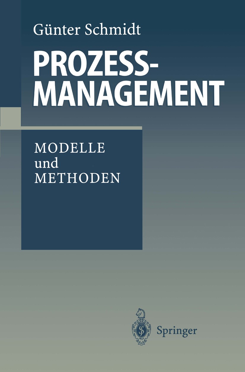 Titlebook: Prozeßmanagement; Modelle und Methoden Günter Schmidt Textbook 19971st edition Springer-Verlag Berlin Heidelberg 1997 Ablaufplanung.Experte Titlebook: Prozeßmanagement; Modelle und Methoden Günter Schmidt Textbook 19971st edition Springer-Verlag Berlin Heidelberg 1997 Ablaufplanung.Experte