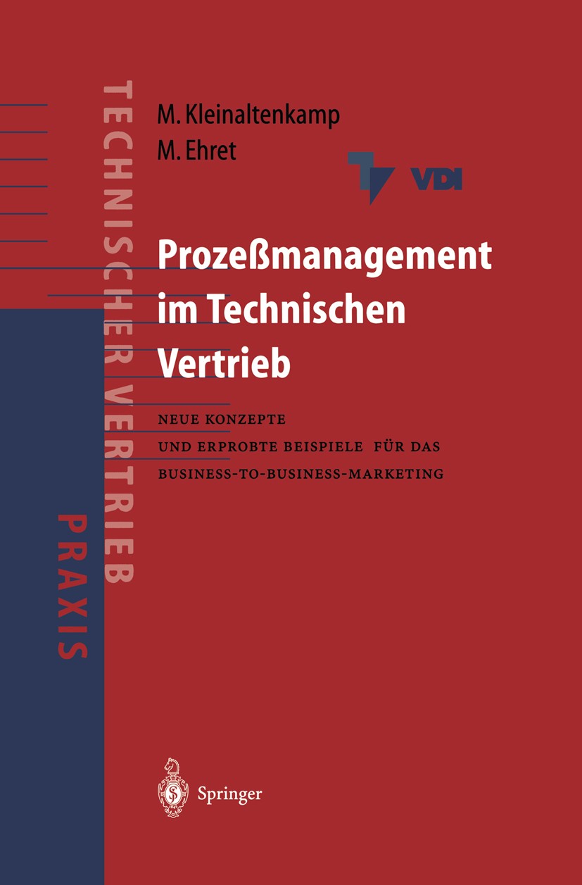 Titlebook: Prozeßmanagement im Technischen Vertrieb; Neue Konzepte und er Michael Ehret,Michael Kleinaltenkamp Book 1998 Springer-Verlag Berlin Heidel Titlebook: Prozeßmanagement im Technischen Vertrieb; Neue Konzepte und er Michael Ehret,Michael Kleinaltenkamp Book 1998 Springer-Verlag Berlin Heidel