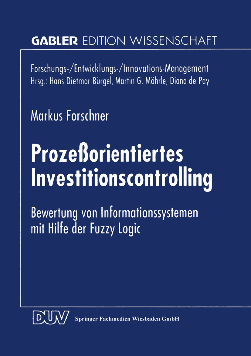 Titlebook: Prozeßorientiertes Investitionscontrolling; Bewertung von Inform Markus Forschner Textbook 1998 Springer Fachmedien Wiesbaden 1998 Bewertun Titlebook: Prozeßorientiertes Investitionscontrolling; Bewertung von Inform Markus Forschner Textbook 1998 Springer Fachmedien Wiesbaden 1998 Bewertun