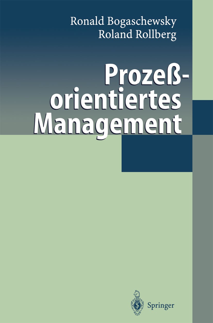 Titlebook: Prozeßorientiertes Management; Ronald Bogaschewsky,Roland Rollberg Book 1998 Springer-Verlag Berlin Heidelberg 1998 Business.Controlling.F Titlebook: Prozeßorientiertes Management; Ronald Bogaschewsky,Roland Rollberg Book 1998 Springer-Verlag Berlin Heidelberg 1998 Business.Controlling.F