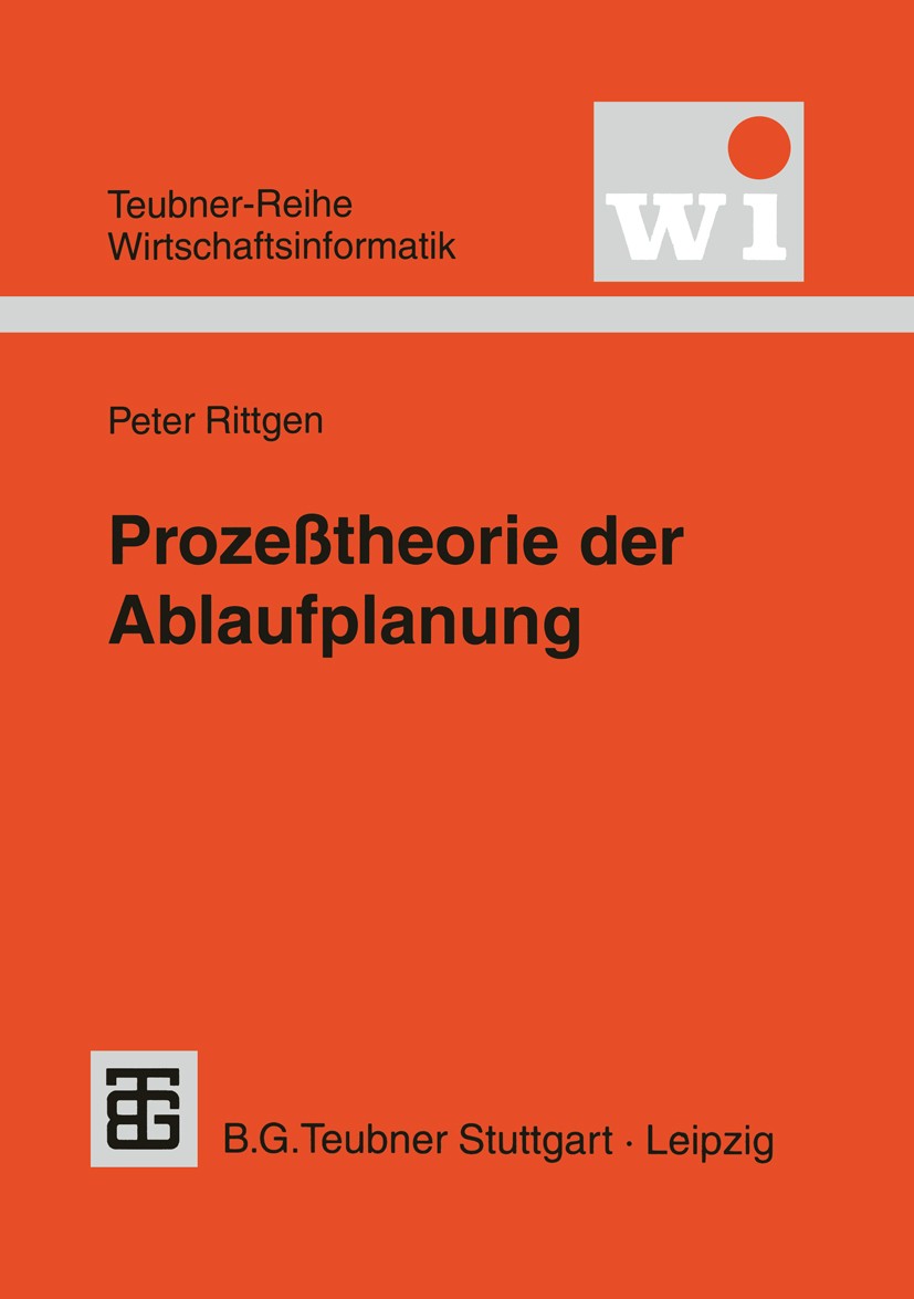 Titlebook: Prozeßtheorie der Ablaufplanung; Algebraische Modelli Peter Rittgen Textbook 1998 B. G. Teubner Verlagsgesellschaft Leipzig 1998 Arbeit.Dis Titlebook: Prozeßtheorie der Ablaufplanung; Algebraische Modelli Peter Rittgen Textbook 1998 B. G. Teubner Verlagsgesellschaft Leipzig 1998 Arbeit.Dis