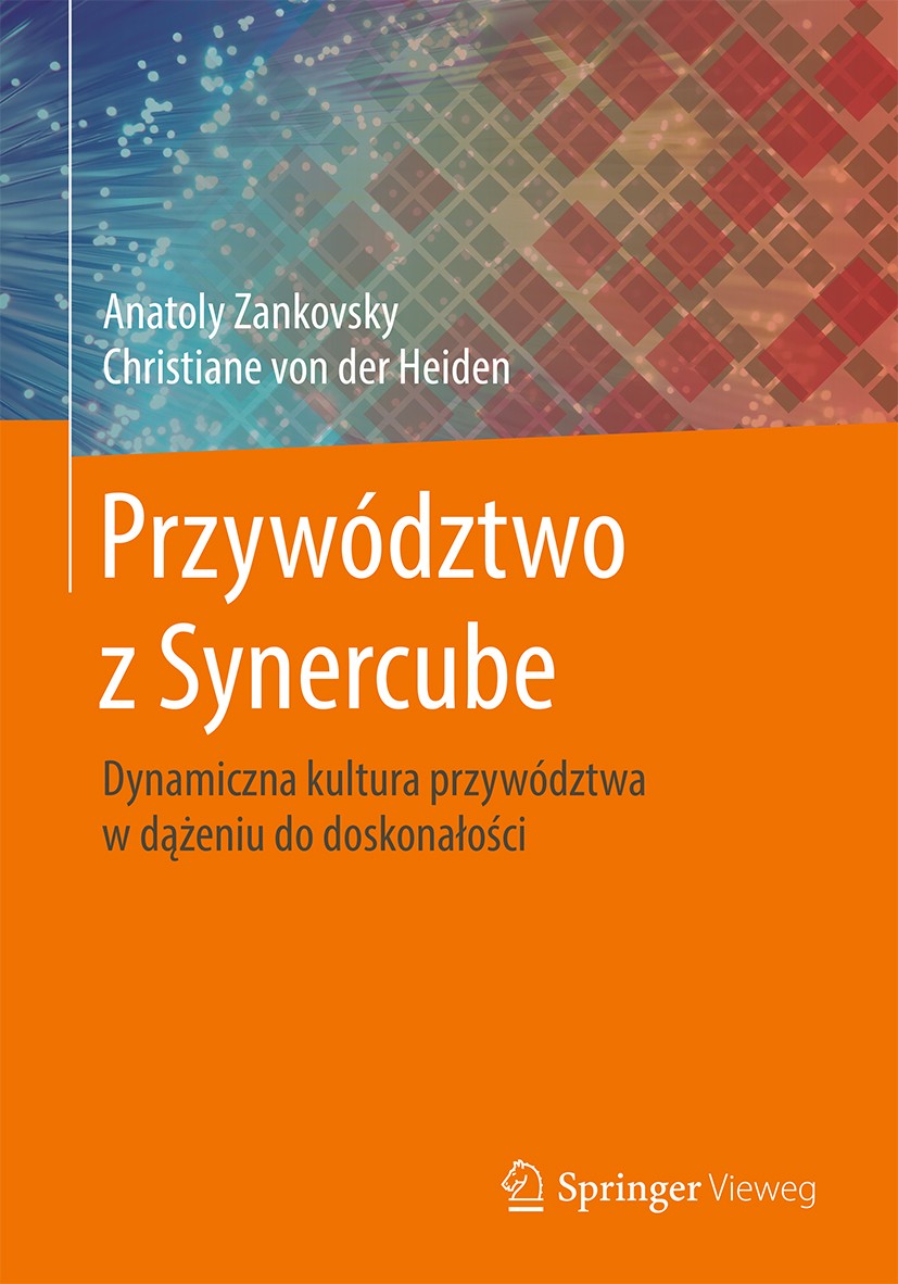 Titlebook: Przywództwo z Synercube; Dynamiczna kultura p Anatoly Zankovsky,Christiane von der Heiden Book 20191st edition Springer-Verlag GmbH Germany Titlebook: Przywództwo z Synercube; Dynamiczna kultura p Anatoly Zankovsky,Christiane von der Heiden Book 20191st edition Springer-Verlag GmbH Germany