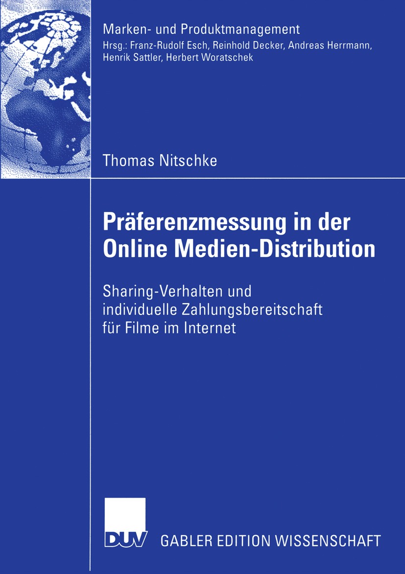 Titlebook: Präferenzmessung in der Online Medien-Distribution; Sharing-Verhalten un Thomas Nitschke Book 2005 Deutscher Universitäts-Verlag/GWV Fachve Titlebook: Präferenzmessung in der Online Medien-Distribution; Sharing-Verhalten un Thomas Nitschke Book 2005 Deutscher Universitäts-Verlag/GWV Fachve
