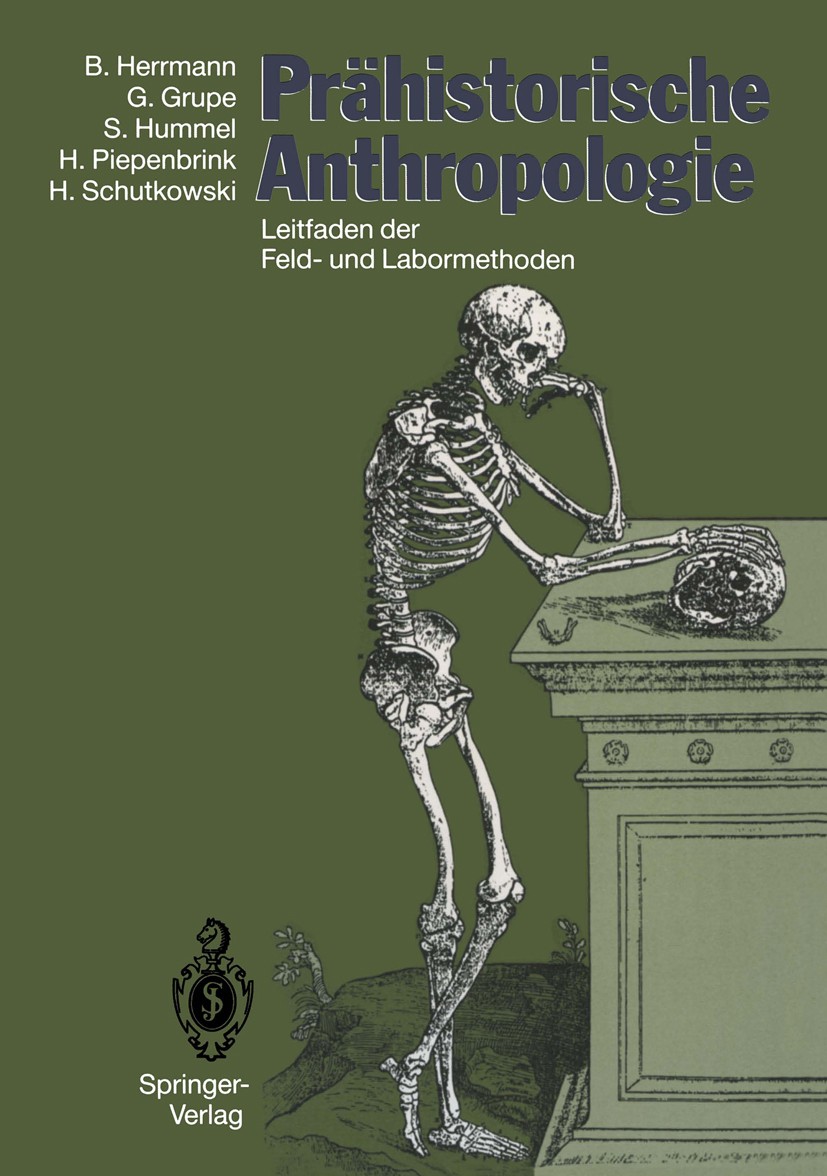 Titlebook: Prähistorische Anthropologie; Leitfaden der Feld- Bernd Herrmann,Gisela Grupe,Holger Schutkowski Book 1990 Springer-Verlag Berlin Heidelbe Titlebook: Prähistorische Anthropologie; Leitfaden der Feld- Bernd Herrmann,Gisela Grupe,Holger Schutkowski Book 1990 Springer-Verlag Berlin Heidelbe