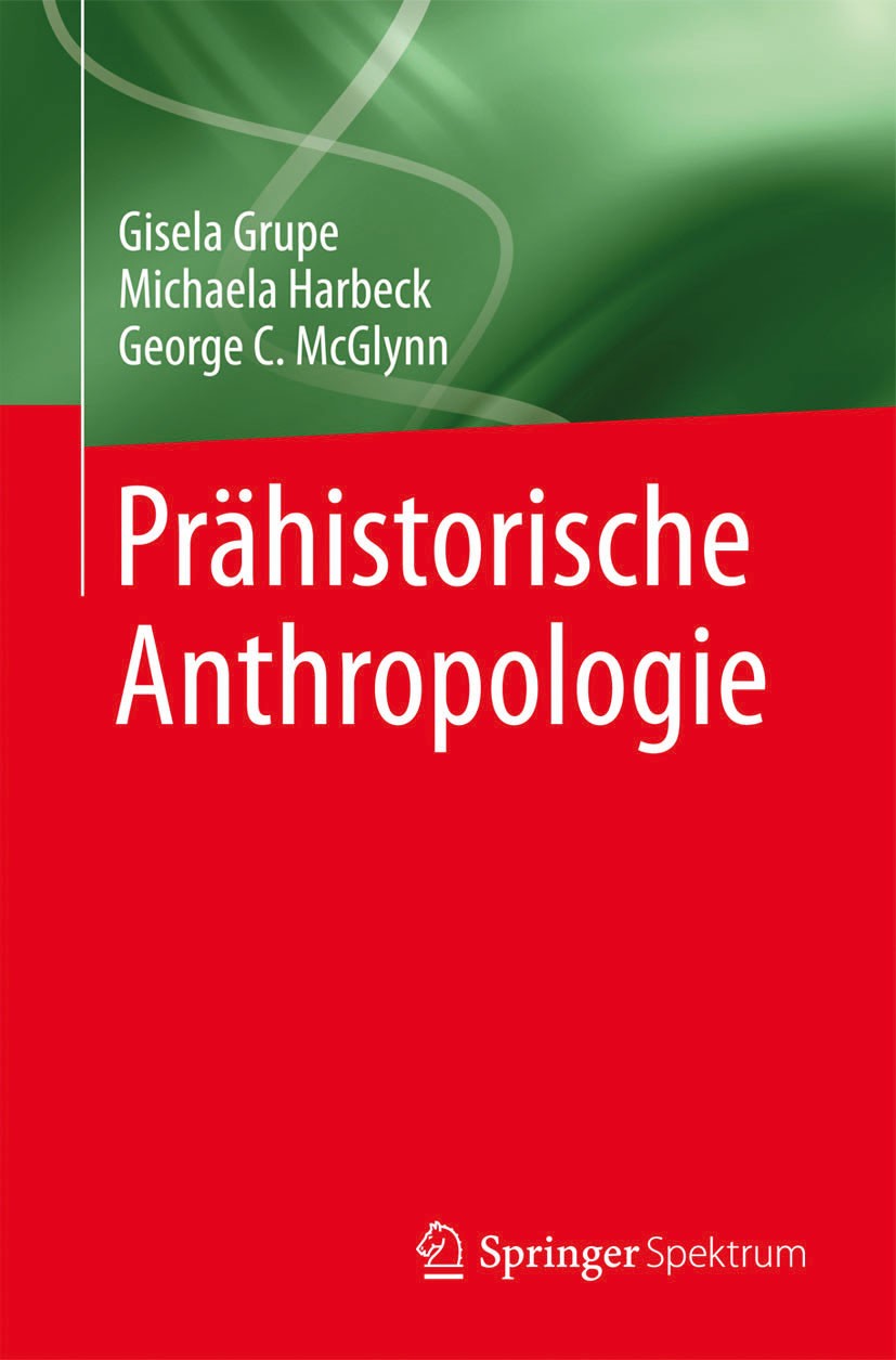 Titlebook: Prähistorische Anthropologie; Gisela Grupe,Michaela Harbeck,George C. McGlynn Book 2015 Springer-Verlag Berlin Heidelberg 2015 DNA Analyse Titlebook: Prähistorische Anthropologie; Gisela Grupe,Michaela Harbeck,George C. McGlynn Book 2015 Springer-Verlag Berlin Heidelberg 2015 DNA Analyse