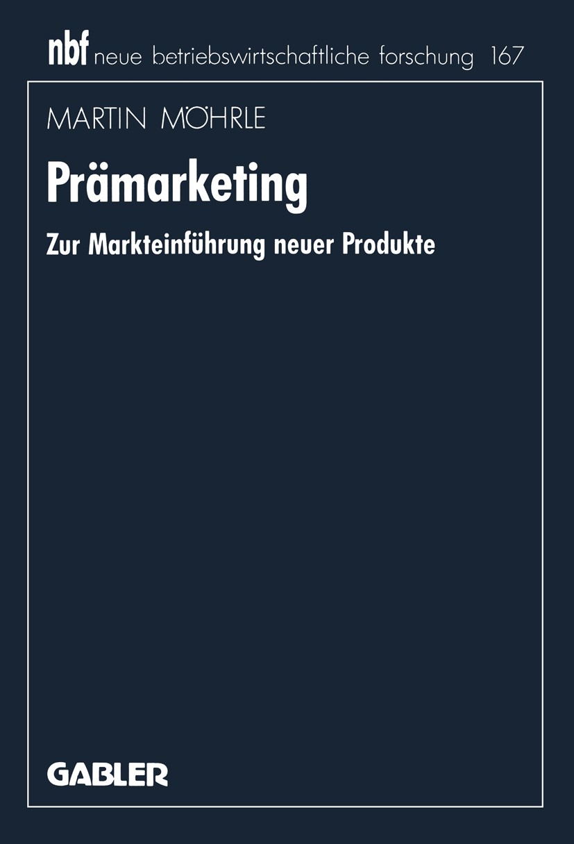 Titlebook: Prämarketing; Zur Markteinführung Martin Möhrle Book 1995 Springer Fachmedien Wiesbaden 1995 Fusion.Marketing.Marketing-Konzept.Markteinfü Titlebook: Prämarketing; Zur Markteinführung Martin Möhrle Book 1995 Springer Fachmedien Wiesbaden 1995 Fusion.Marketing.Marketing-Konzept.Markteinfü