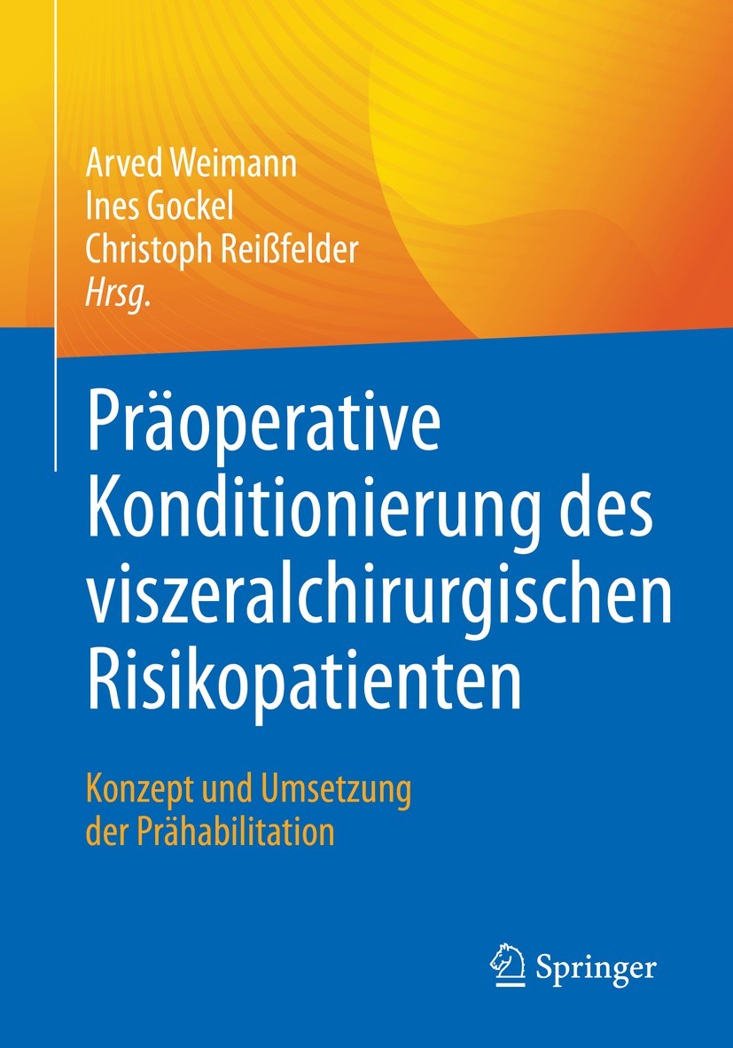Titlebook: Präoperative Konditionierung des viszeralchirurgischen Risikopatienten; Konzept und Umsetzun Arved Weimann,Ines Gockel,Christoph Reißfelder Titlebook: Präoperative Konditionierung des viszeralchirurgischen Risikopatienten; Konzept und Umsetzun Arved Weimann,Ines Gockel,Christoph Reißfelder