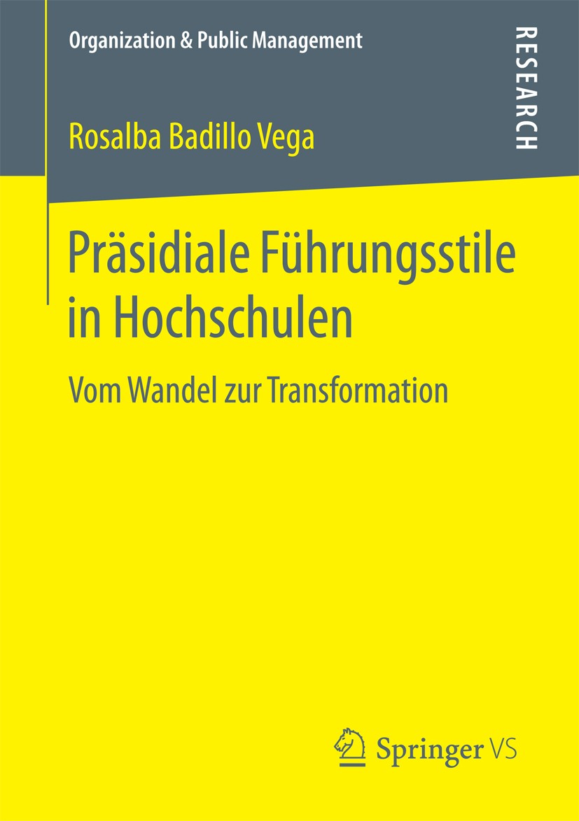 Titlebook: Präsidiale Führungsstile in Hochschulen; Vom Wandel zur Trans Rosalba Badillo Vega Book 2018 Springer Fachmedien Wiesbaden GmbH 2018 Führun Titlebook: Präsidiale Führungsstile in Hochschulen; Vom Wandel zur Trans Rosalba Badillo Vega Book 2018 Springer Fachmedien Wiesbaden GmbH 2018 Führun