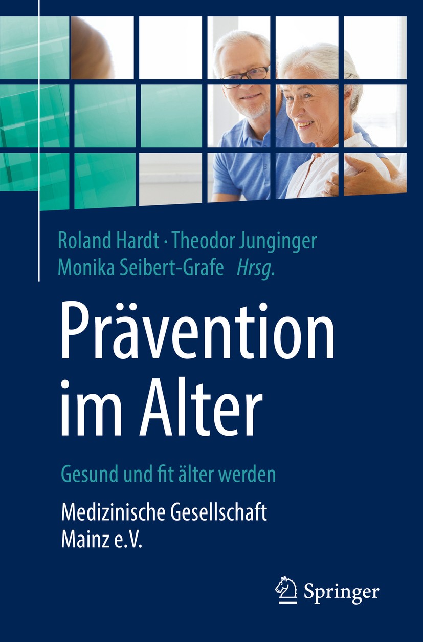 Titlebook: Prävention im Alter – Gesund und fit älter werden; Medizinische Gesells Roland Hardt,Theodor Junginger,Monika Seibert-Graf Book 2019 Spring Titlebook: Prävention im Alter – Gesund und fit älter werden; Medizinische Gesells Roland Hardt,Theodor Junginger,Monika Seibert-Graf Book 2019 Spring