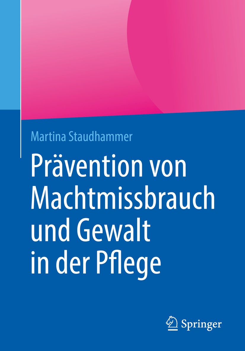 Titlebook: Prävention von Machtmissbrauch und Gewalt in der Pflege; Martina Staudhammer Book 20181st edition Springer-Verlag GmbH Deutschland 2018 G Titlebook: Prävention von Machtmissbrauch und Gewalt in der Pflege; Martina Staudhammer Book 20181st edition Springer-Verlag GmbH Deutschland 2018 G