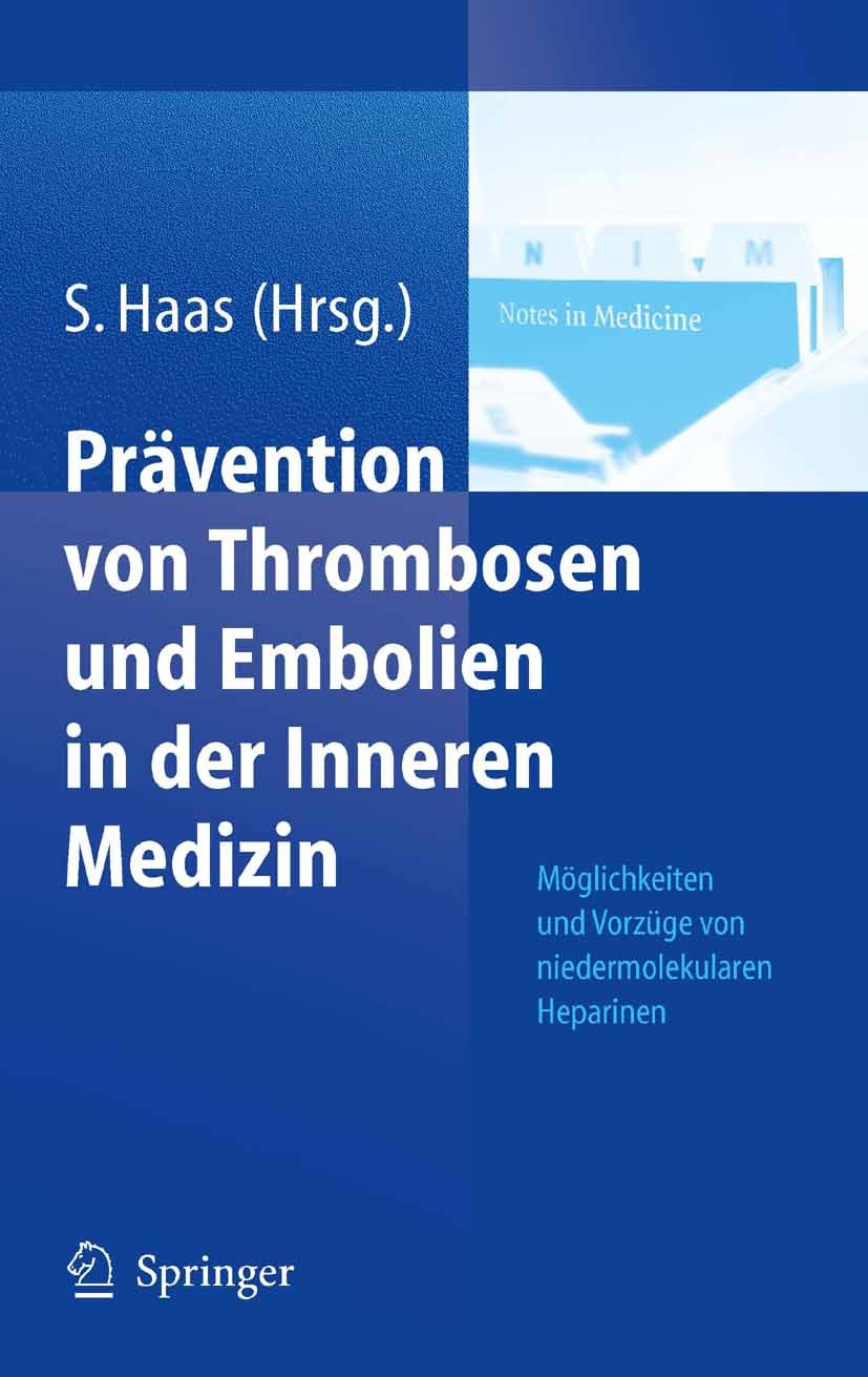 Titlebook: Prävention von Thrombosen und Embolien in der Inneren Medizin; Möglichkeiten und Vo Sylvia Haas (Professor, Dr. med.) Book 2005 Springer-Ve Titlebook: Prävention von Thrombosen und Embolien in der Inneren Medizin; Möglichkeiten und Vo Sylvia Haas (Professor, Dr. med.) Book 2005 Springer-Ve