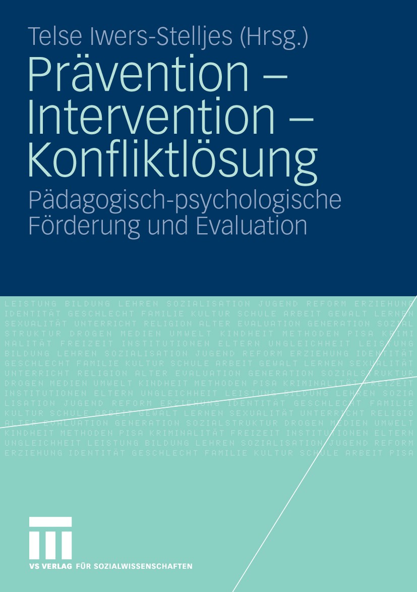 Titlebook: Prävention - Intervention - Konfliktlösung; Pädagogisch-psycholo Telse Iwers-Stelljes Book 2009 VS Verlag für Sozialwissenschaften | Spring Titlebook: Prävention - Intervention - Konfliktlösung; Pädagogisch-psycholo Telse Iwers-Stelljes Book 2009 VS Verlag für Sozialwissenschaften | Spring