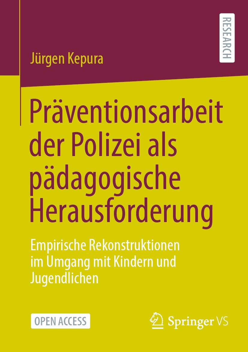 Titlebook: Präventionsarbeit der Polizei als pädagogische Herausforderung; Empirische Rekonstru Jürgen Kepura Book‘‘‘‘‘‘‘‘ 2022 Der/die Herausgeber bz Titlebook: Präventionsarbeit der Polizei als pädagogische Herausforderung; Empirische Rekonstru Jürgen Kepura Book‘‘‘‘‘‘‘‘ 2022 Der/die Herausgeber bz