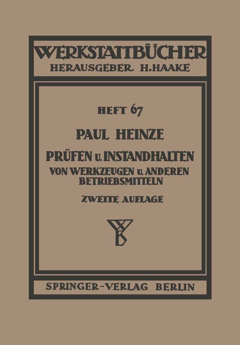 Titlebook: Prüfen und Instandhalten von Werkzeugen und anderen Betriebshilfsmitteln; Paul Heinze Book 1943Latest edition Springer-Verlag Berlin Heide Titlebook: Prüfen und Instandhalten von Werkzeugen und anderen Betriebshilfsmitteln; Paul Heinze Book 1943Latest edition Springer-Verlag Berlin Heide