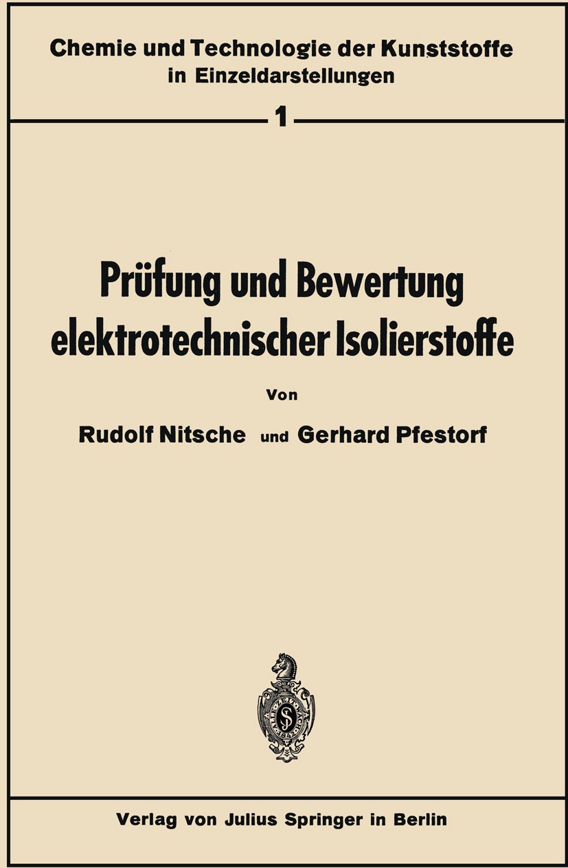 Titlebook: Prüfung und Bewertung elektrotechnischer Isolierstoffe; Rudolf Nitsche,Gerhard Pfestorf Book 1940 Springer-Verlag Berlin Heidelberg 1940 B Titlebook: Prüfung und Bewertung elektrotechnischer Isolierstoffe; Rudolf Nitsche,Gerhard Pfestorf Book 1940 Springer-Verlag Berlin Heidelberg 1940 B