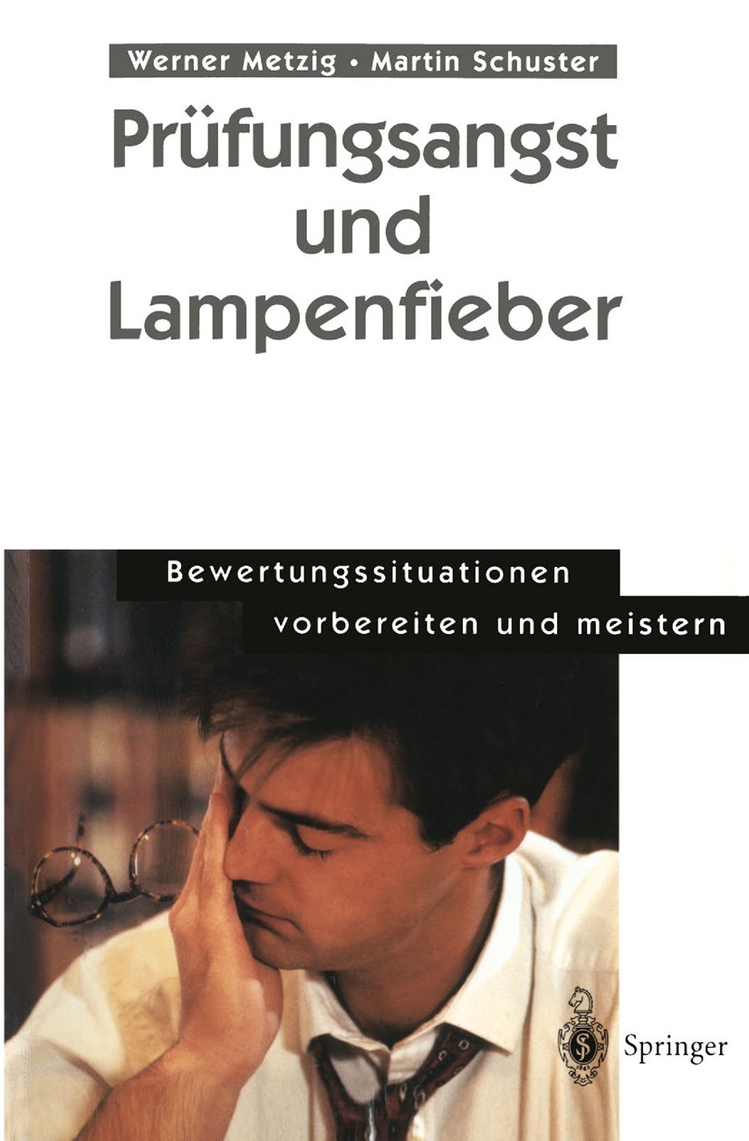 Titlebook: Prüfungsangst und Lampenfieber; Bewertungssituatione Werner Metzig,Martin Schuster Book 19981st edition Springer-Verlag Berlin Heidelberg 1 Titlebook: Prüfungsangst und Lampenfieber; Bewertungssituatione Werner Metzig,Martin Schuster Book 19981st edition Springer-Verlag Berlin Heidelberg 1