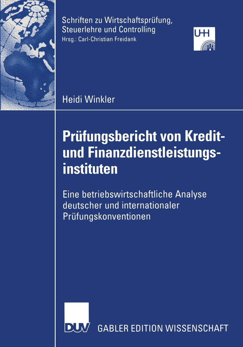 Titlebook: Prüfungsbericht von Kredit— und Finanzdienstleistungsinstituten; Eine betriebswirtsch Heidi Winkler Book 2004 Deutscher Universitäts-Verlag Titlebook: Prüfungsbericht von Kredit— und Finanzdienstleistungsinstituten; Eine betriebswirtsch Heidi Winkler Book 2004 Deutscher Universitäts-Verlag
