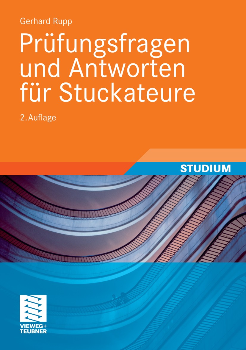 Titlebook: Prüfungsfragen und Antworten für Stuckateure; Gerhard Rupp Textbook 2010Latest edition Der/die Herausgeber bzw. der/die Autor(en), exklusi Titlebook: Prüfungsfragen und Antworten für Stuckateure; Gerhard Rupp Textbook 2010Latest edition Der/die Herausgeber bzw. der/die Autor(en), exklusi