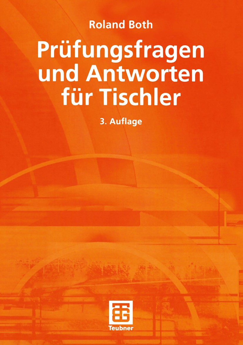 Titlebook: Prüfungsfragen und Antworten für Tischler; Roland Both Textbook 2001Latest edition Springer Fachmedien Wiesbaden 2001 Fußböden.Holz.Holzbe Titlebook: Prüfungsfragen und Antworten für Tischler; Roland Both Textbook 2001Latest edition Springer Fachmedien Wiesbaden 2001 Fußböden.Holz.Holzbe